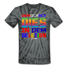 Load image into Gallery viewer, DEMOCRACY DIES IN DEM DELETION - Unisex Tie Dye T-Shirt - spider black
