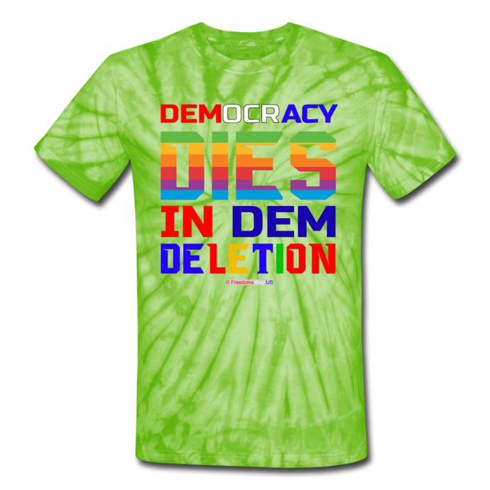 DEMOCRACY DIES IN DEM DELETION - Unisex Tie Dye T-Shirt - spider lime green