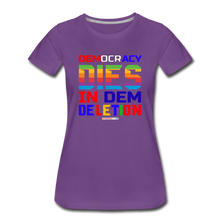 Load image into Gallery viewer, DEMOCRACY DIES IN DEM DELETION - Women’s Premium T-Shirt - purple
