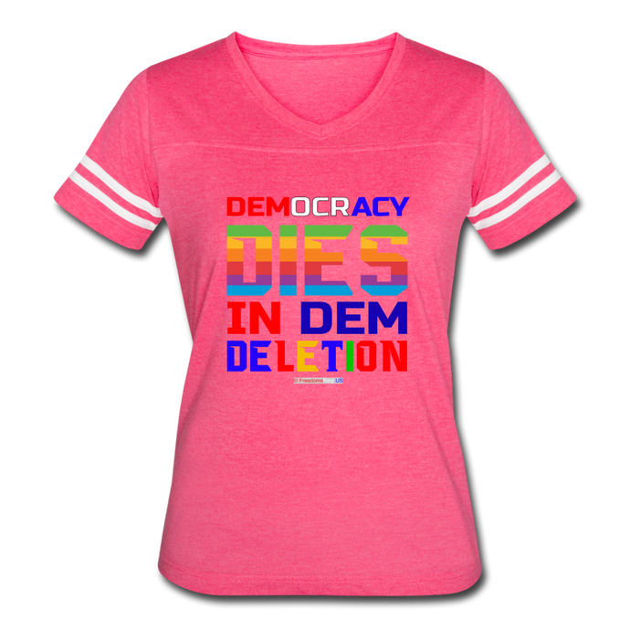 DEMOCRACY DIES IN DEM DELETION - Women’s Vintage Sport T-Shirt - vintage pink/white