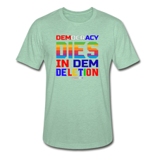 Load image into Gallery viewer, DEMOCRACY DIES IN DEM DELETION - Unisex Heather Prism T-Shirt - heather prism mint
