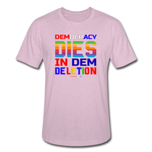 Load image into Gallery viewer, DEMOCRACY DIES IN DEM DELETION - Unisex Heather Prism T-Shirt - heather prism lilac
