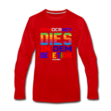 Load image into Gallery viewer, DEMOCRACY DIES IN DEM DELETION - Men&#39;s Premium Long Sleeve T-Shirt - red
