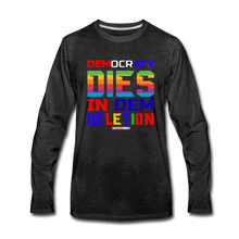 Load image into Gallery viewer, DEMOCRACY DIES IN DEM DELETION - Men&#39;s Premium Long Sleeve T-Shirt - charcoal gray
