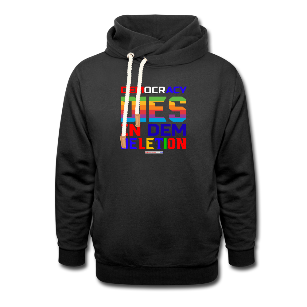 DEMOCRACY DIES IN DEM DELETION - Shawl Collar Hoodie - black
