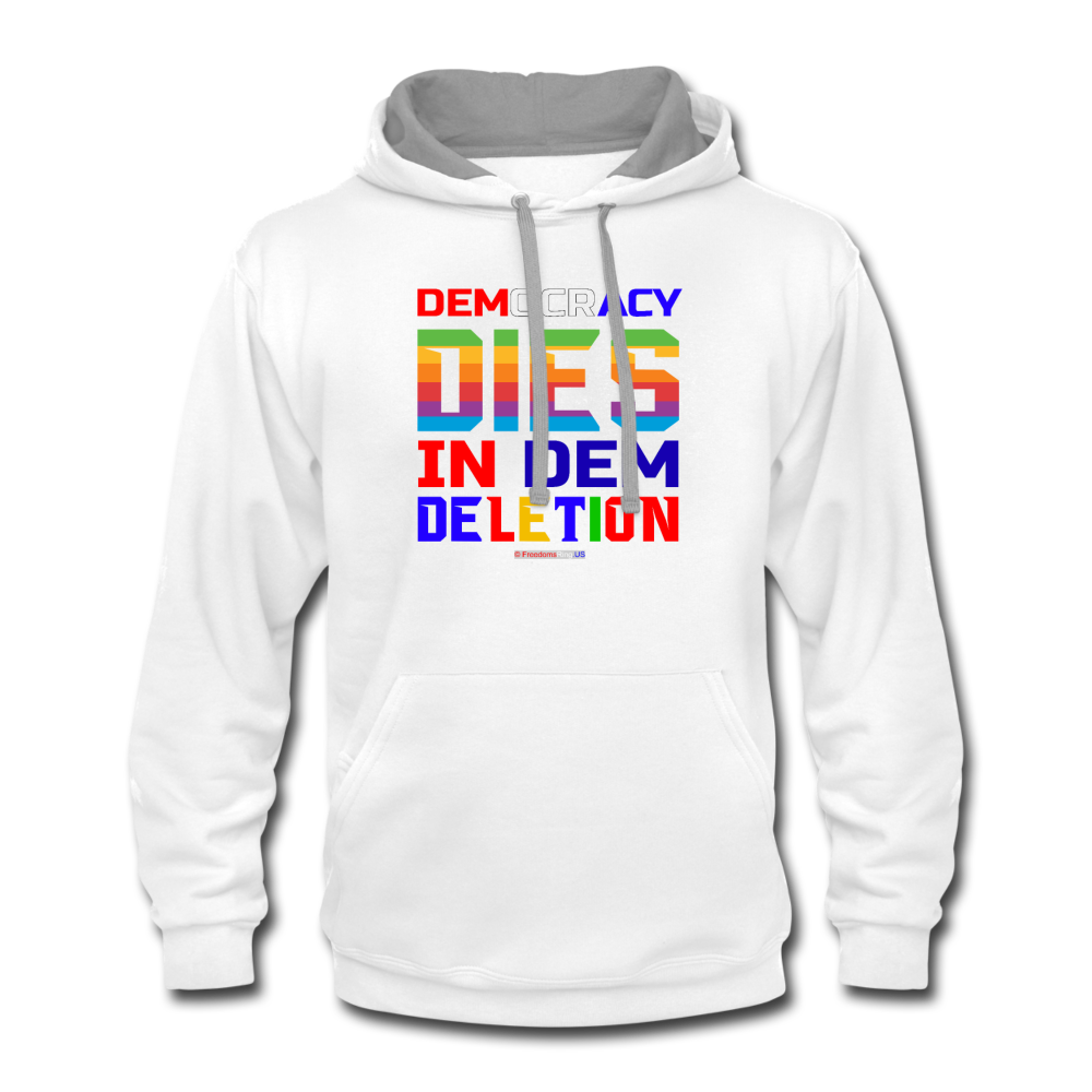 DEMOCRACY DIES IN DEM DELETION - Contrast Hoodie - white/gray