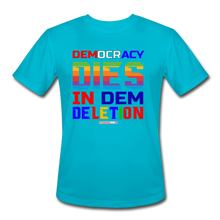 Load image into Gallery viewer, DEMOCRACY DIES IN DEM DELETION - Men’s Moisture Wicking Performance T-Shirt - turquoise
