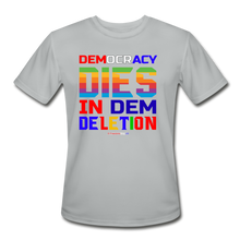 Load image into Gallery viewer, DEMOCRACY DIES IN DEM DELETION - Men’s Moisture Wicking Performance T-Shirt - silver
