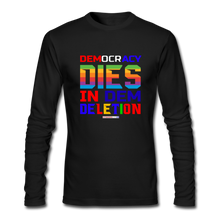 Load image into Gallery viewer, DEMOCRACY DIES IN DEM DELETION - Men&#39;s Long Sleeve T-Shirt by Next Level - black
