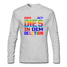 Load image into Gallery viewer, DEMOCRACY DIES IN DEM DELETION - Men&#39;s Long Sleeve T-Shirt by Next Level - heather gray
