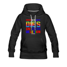 Load image into Gallery viewer, DEMOCRACY DIES IN DEM DELETION - Women’s Premium Hoodie - black
