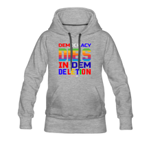 Load image into Gallery viewer, DEMOCRACY DIES IN DEM DELETION - Women’s Premium Hoodie - heather gray
