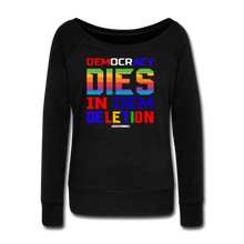 Load image into Gallery viewer, DEMOCRACY DIES IN DEM DELETION - Women&#39;s Wideneck Sweatshirt - black
