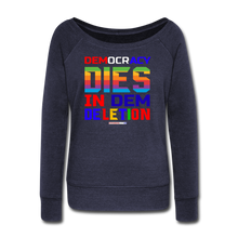 Load image into Gallery viewer, DEMOCRACY DIES IN DEM DELETION - Women&#39;s Wideneck Sweatshirt - melange navy
