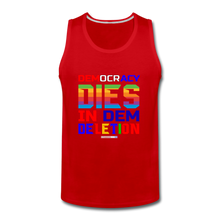 Load image into Gallery viewer, DEMOCRACY DIES IN DEM DELETION - Men’s Premium Tank - red
