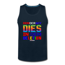 Load image into Gallery viewer, DEMOCRACY DIES IN DEM DELETION - Men’s Premium Tank - deep navy
