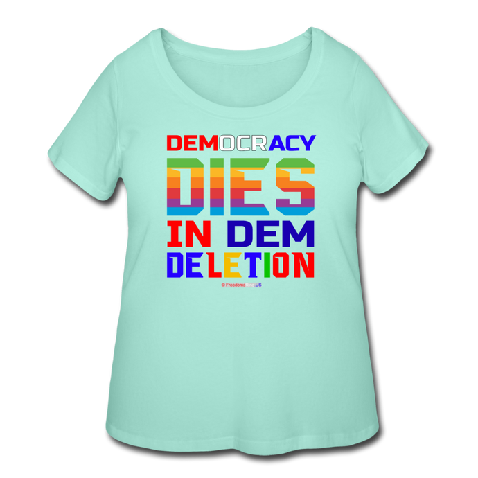 DEMOCRACY DIES IN DEM DELETION - Women’s Curvy T-Shirt - mint