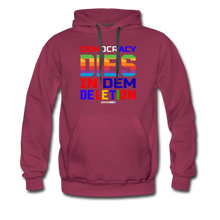 Load image into Gallery viewer, DEMOCRACY DIES IN DEM DELETION - Men’s Premium Hoodie - burgundy
