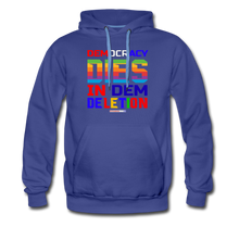 Load image into Gallery viewer, DEMOCRACY DIES IN DEM DELETION - Men’s Premium Hoodie - royalblue
