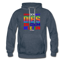 Load image into Gallery viewer, DEMOCRACY DIES IN DEM DELETION - Men’s Premium Hoodie - heather denim
