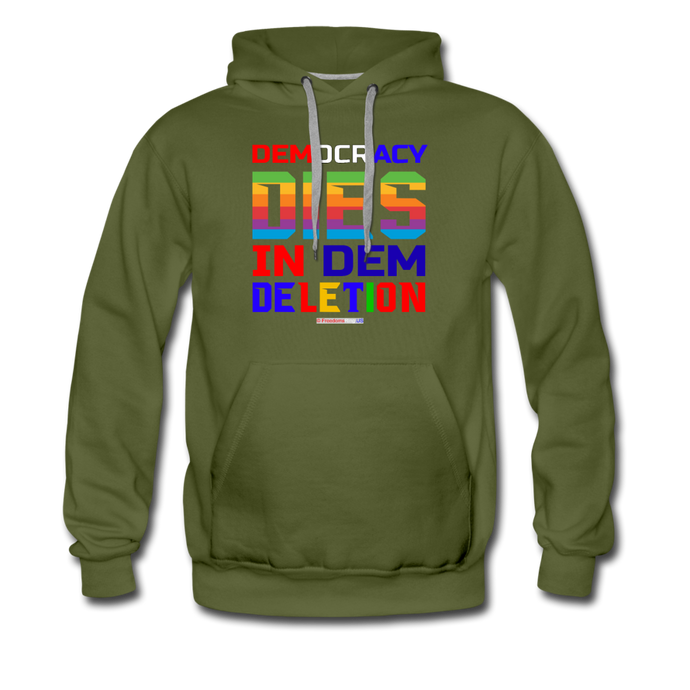 DEMOCRACY DIES IN DEM DELETION - Men’s Premium Hoodie - olive green