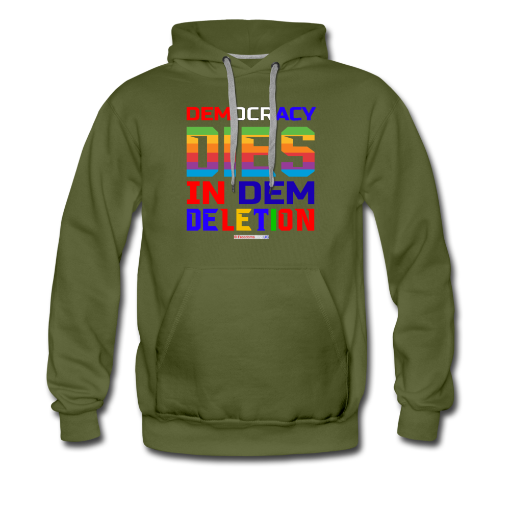 DEMOCRACY DIES IN DEM DELETION - Men’s Premium Hoodie - olive green