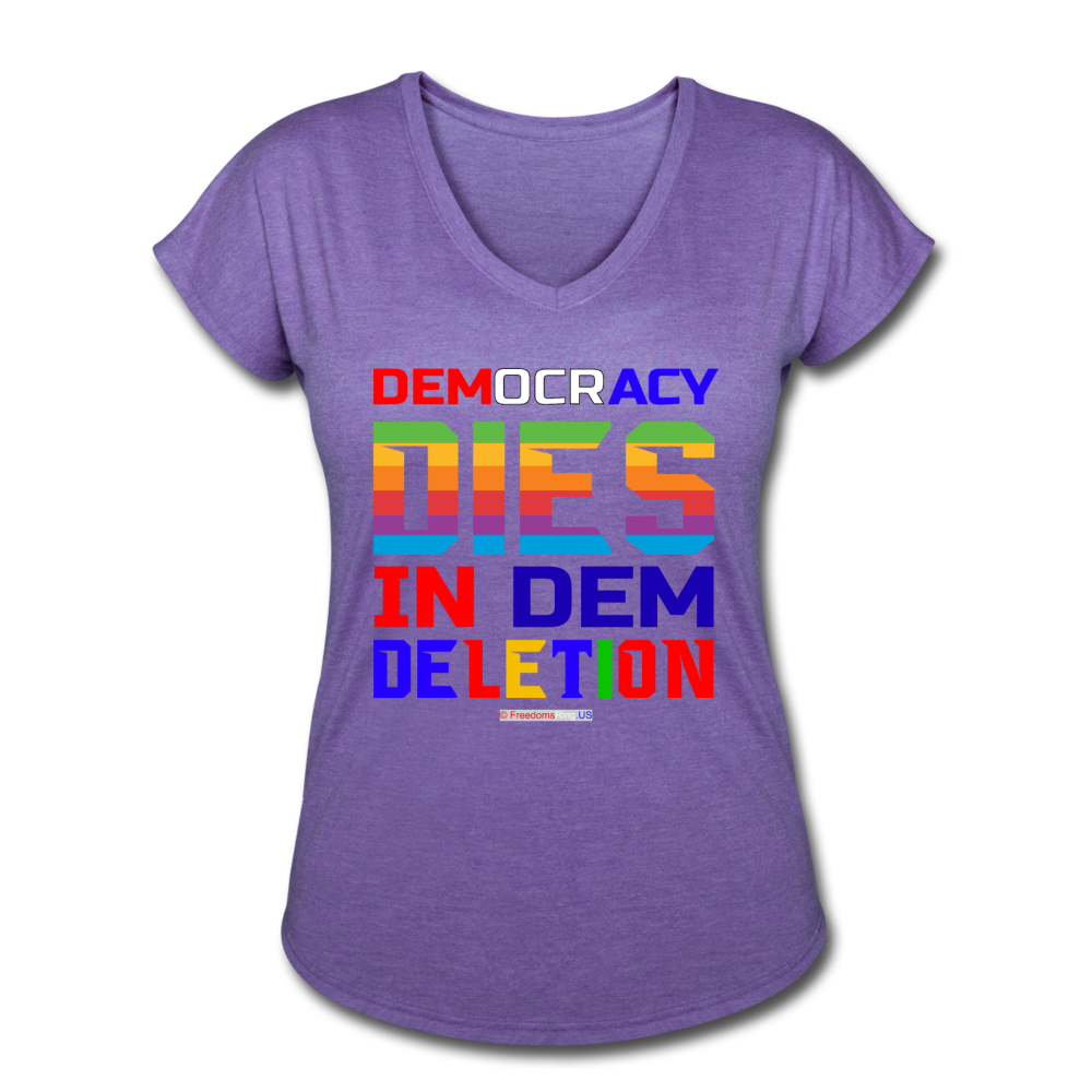 DEMOCRACY DIES IN DEM DELETION - Women's Tri-Blend V-Neck T-Shirt - purple heather