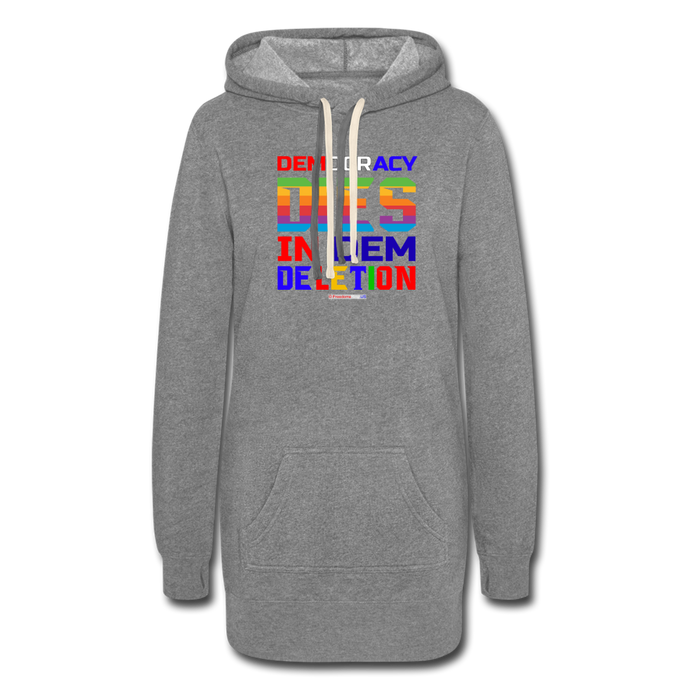 DEMOCRACY DIES IN DEM DELETION - Women's Hoodie Dress - heather gray