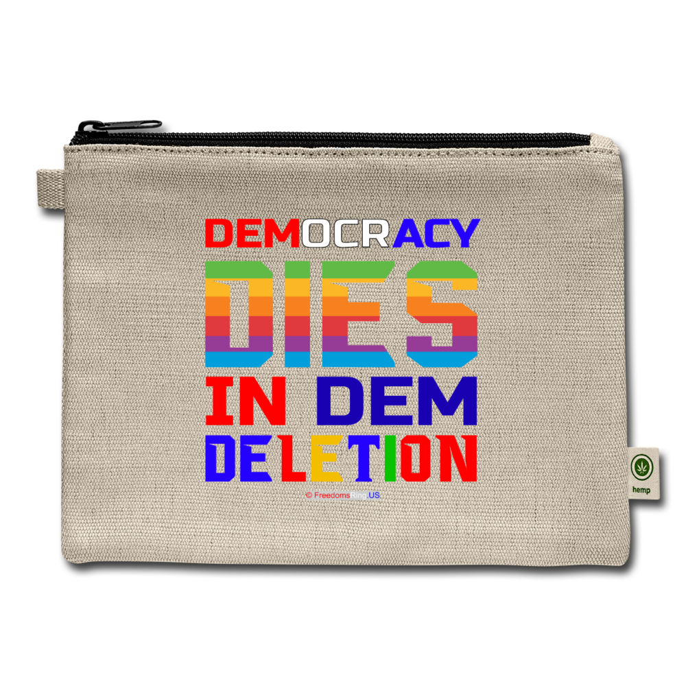 DEMOCRACY DIES IN DEM DELETION - Carry All Pouch - natural