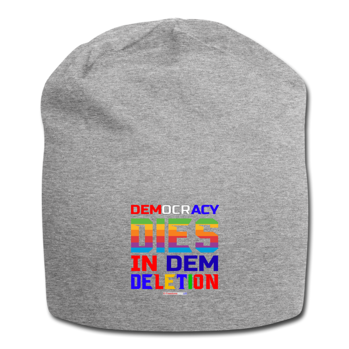 DEMOCRACY DIES IN DEM DELETION - Jersey Beanie - heather gray