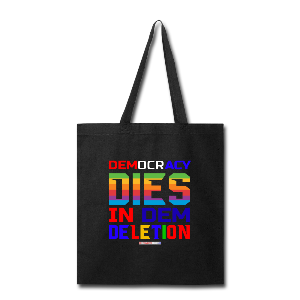 DEMOCRACY DIES IN DEM DELETION - Tote Bag - black