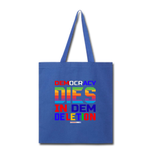 Load image into Gallery viewer, DEMOCRACY DIES IN DEM DELETION - Tote Bag - royal blue
