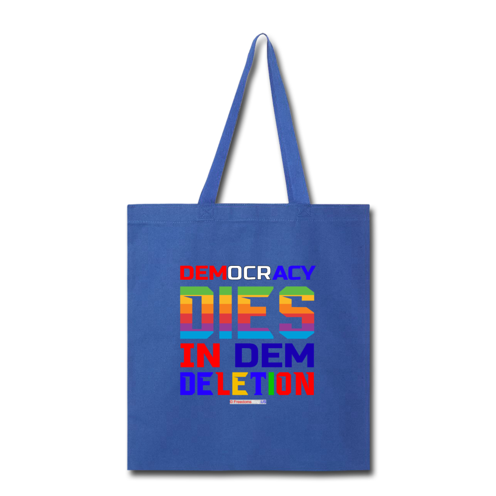 DEMOCRACY DIES IN DEM DELETION - Tote Bag - royal blue