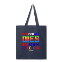 Load image into Gallery viewer, DEMOCRACY DIES IN DEM DELETION - Tote Bag - navy
