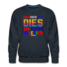 Load image into Gallery viewer, DEMOCRACY DIES IN DEM DELETION - Men’s Premium Sweatshirt - navy
