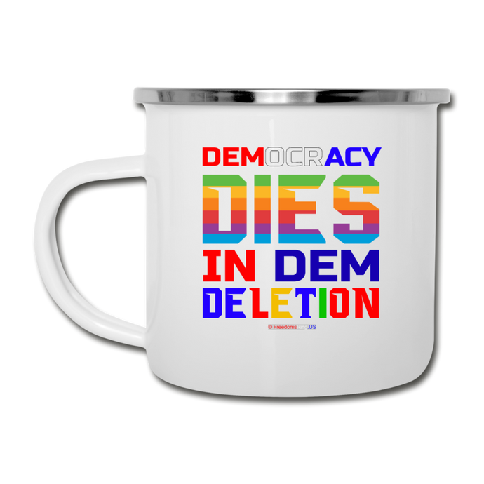 DEMOCRACY DIES IN DEM DELETION - Camper Mug - white