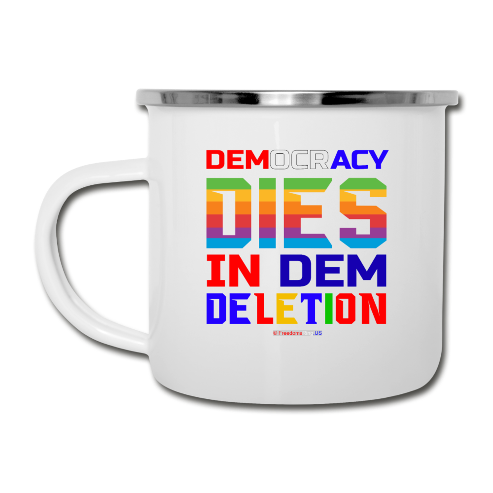 DEMOCRACY DIES IN DEM DELETION - Camper Mug - white