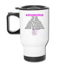 Load image into Gallery viewer, DEMSPEAK TRANSLATED - Travel Mug - white
