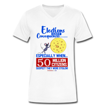 Load image into Gallery viewer, ELECTIONS HAVE CONSEQUENCES... - Men&#39;s V-Neck T-Shirt - white
