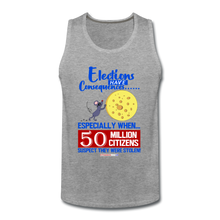 Load image into Gallery viewer, ELECTIONS HAVE CONSEQUENCES... - Men’s Premium Tank - heather gray
