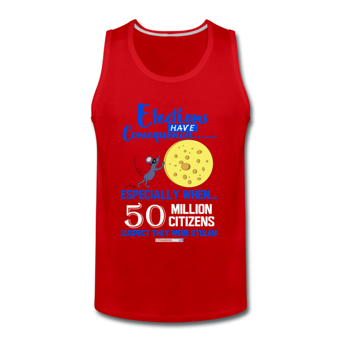 ELECTIONS HAVE CONSEQUENCES... - Men’s Premium Tank - red