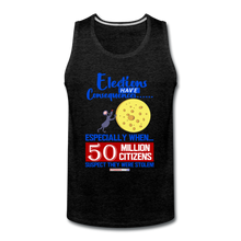 Load image into Gallery viewer, ELECTIONS HAVE CONSEQUENCES... - Men’s Premium Tank - charcoal gray
