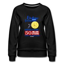 Load image into Gallery viewer, ELECTIONS HAVE CONSEQUENCES... - Women’s Premium Sweatshirt - black
