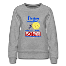 Load image into Gallery viewer, ELECTIONS HAVE CONSEQUENCES... - Women’s Premium Sweatshirt - heather gray
