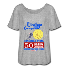 Load image into Gallery viewer, ELECTIONS HAVE CONSEQUENCES... - Women’s Flowy T-Shirt - heather gray
