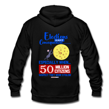 Load image into Gallery viewer, ELECTIONS HAVE CONSEQUENCES... - Unisex Fleece Zip Hoodie - black
