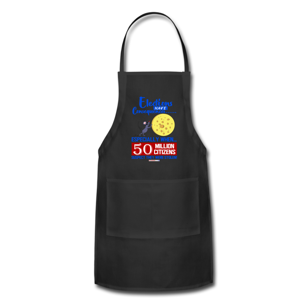 ELECTIONS HAVE CONSEQUENCES... - Adjustable Apron - black