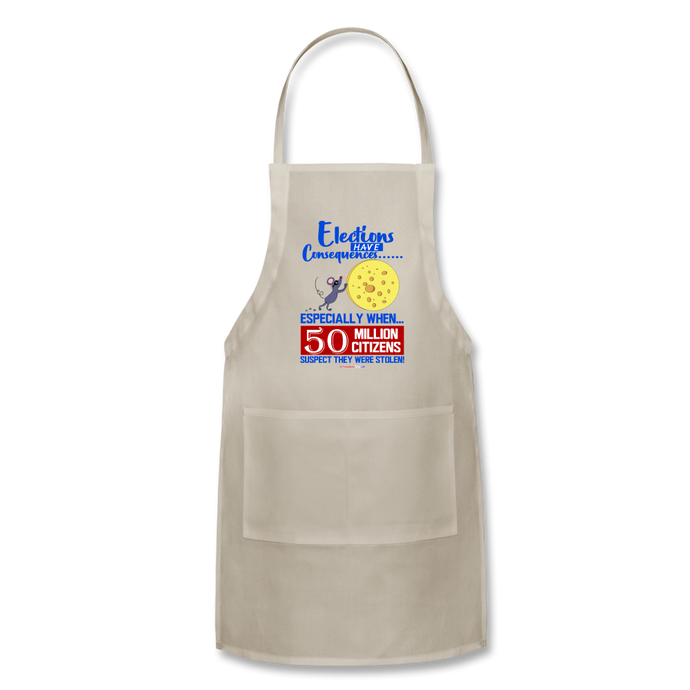 ELECTIONS HAVE CONSEQUENCES... - Adjustable Apron - natural