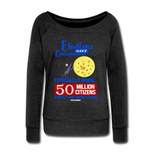 Load image into Gallery viewer, ELECTIONS HAVE CONSEQUENCES... - Women&#39;s Wideneck Sweatshirt - heather black
