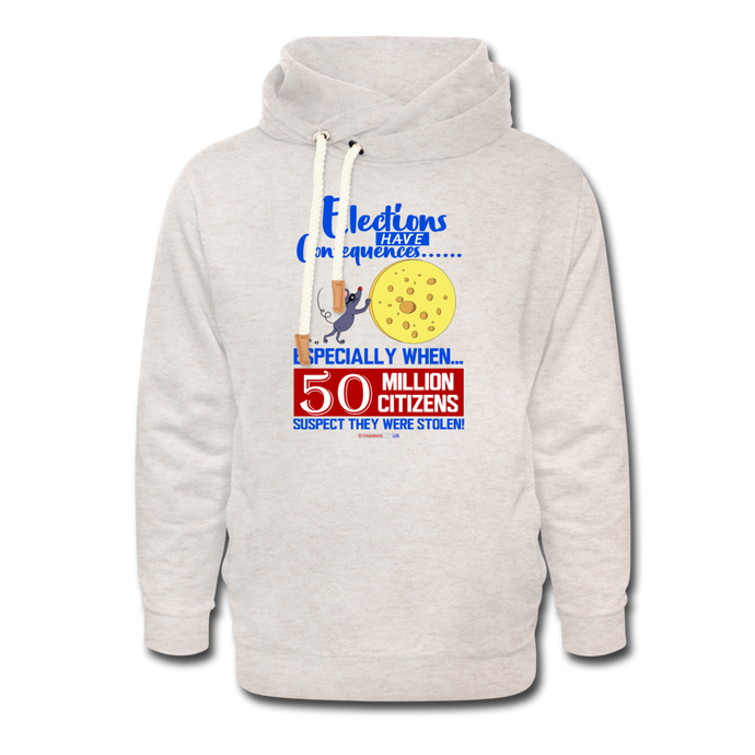 ELECTIONS HAVE CONSEQUENCES... - Shawl Collar Hoodie - heather oatmeal